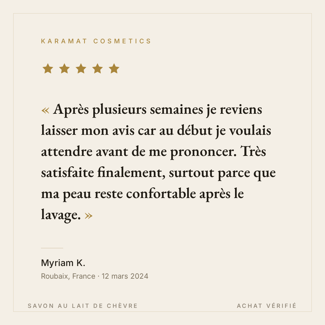 Avis client Myriam K. - Savon au lait de chèvre Karamat Cosmetics - 5 étoiles
