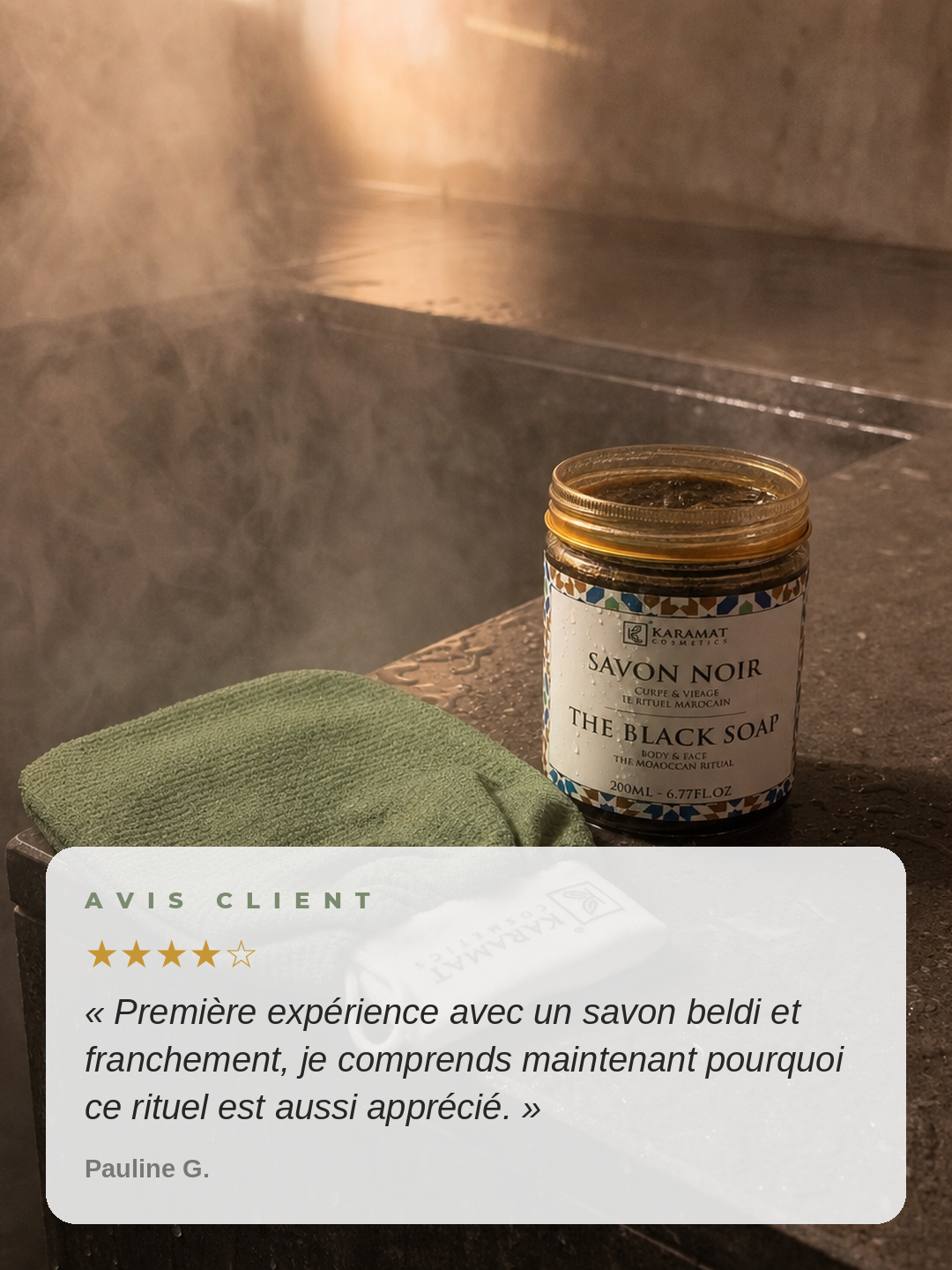 Avis client — Pauline G. ★★★★☆ — Savon Noir Beldi 200 ml