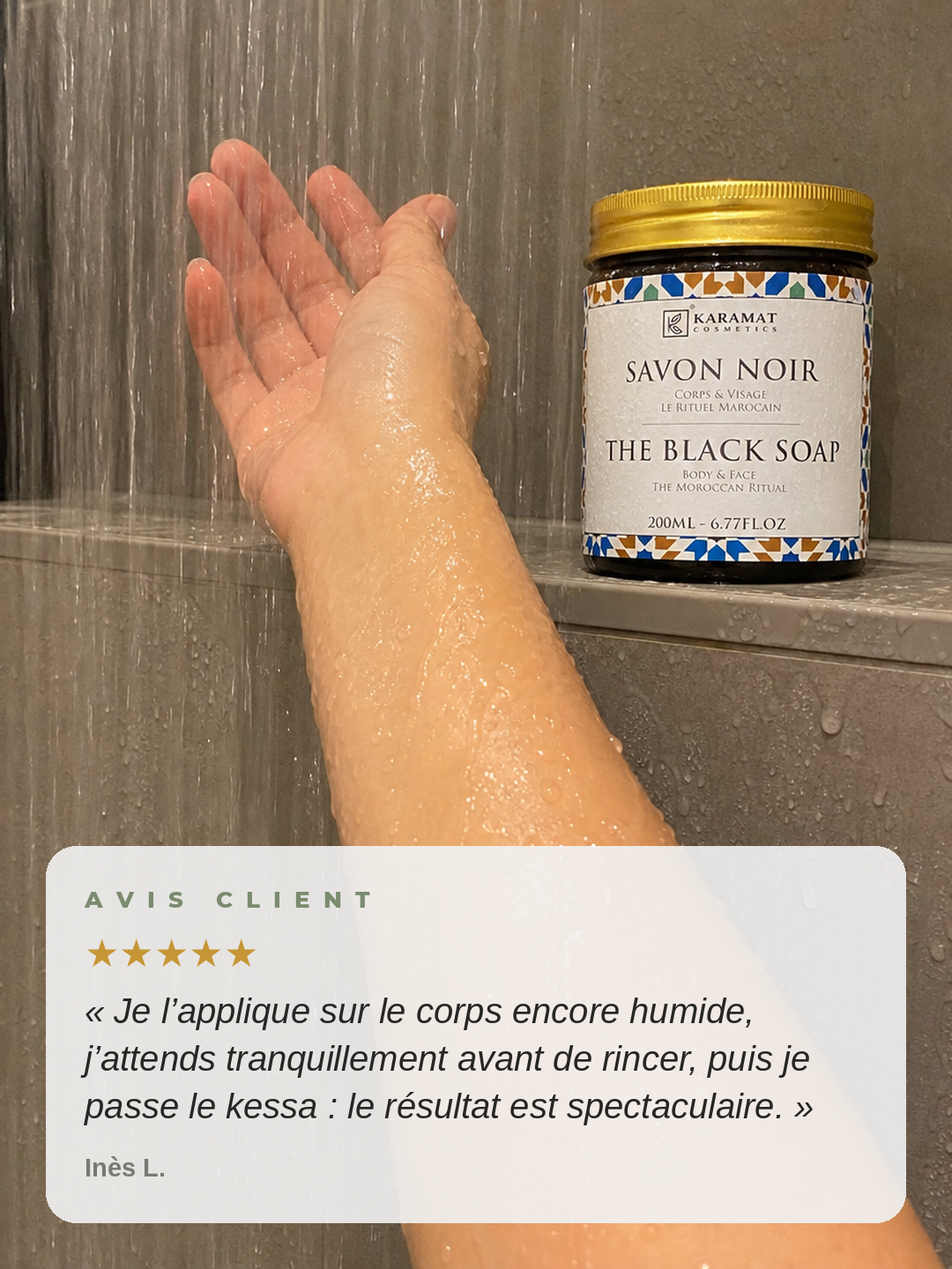 Avis client — Inès L. ★★★★★ — Savon Noir Beldi 200 ml
